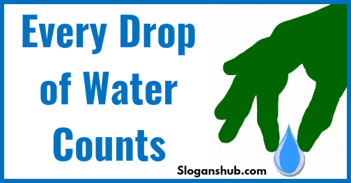 Slogan on save water Every drop of water counts