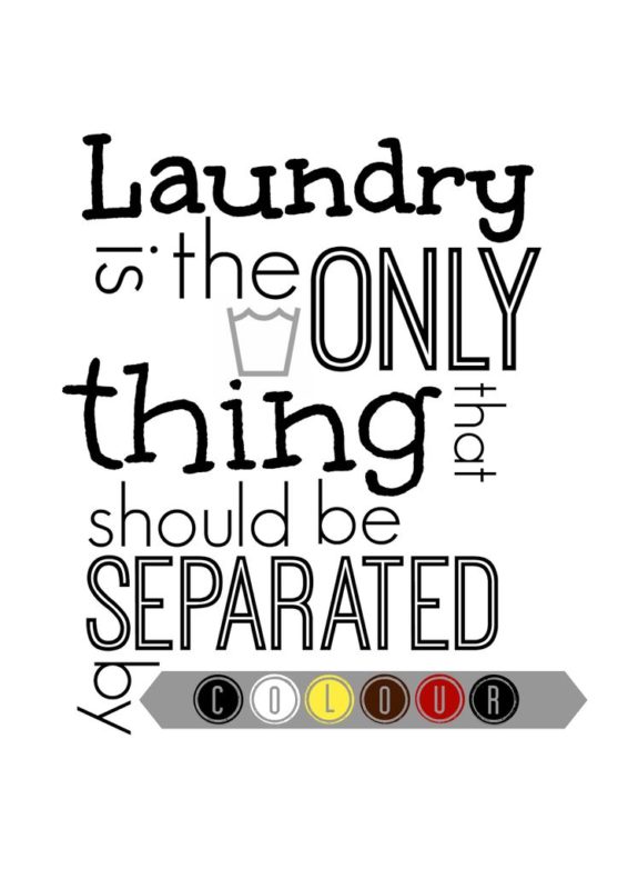 laundry should be seperatd not humans
