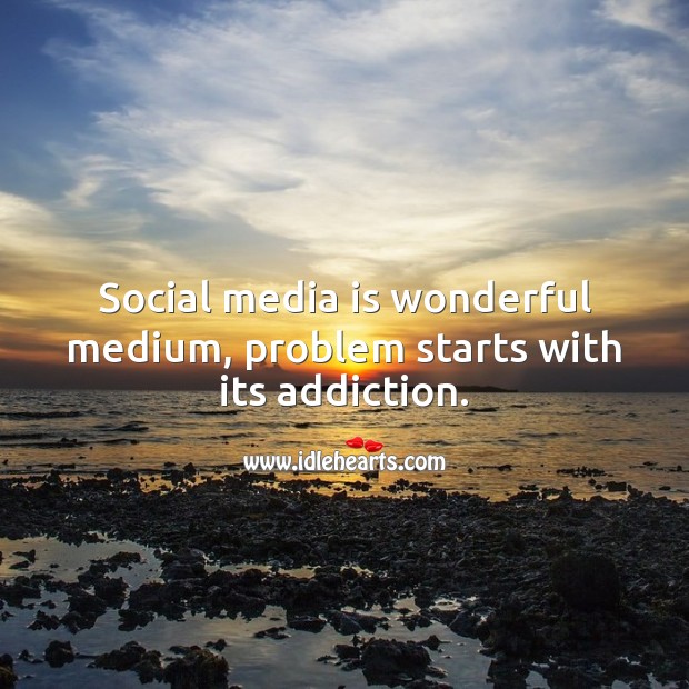 social-media-is-wonderful-medium-problem-starts-with-its-addiction