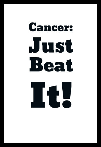 Cancer Just Beat It 342x500