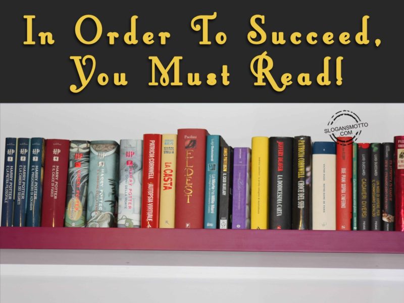 In Order To Succeed You Must Read