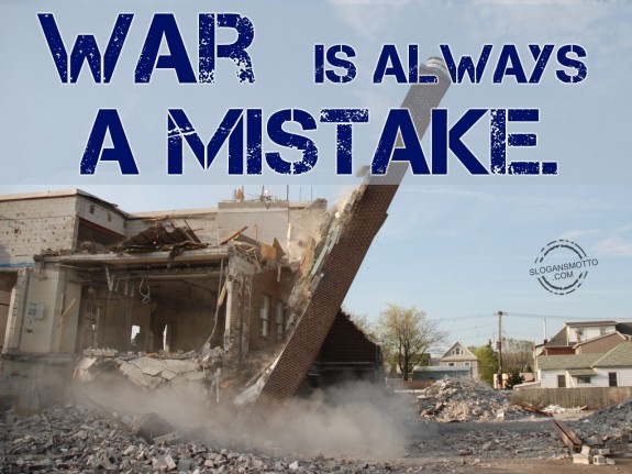 War Is Always A Mistake. 575x431
