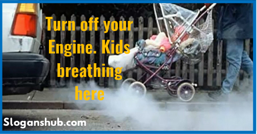 Air Pollution Slogans Turn Off Your Engine. Kids Breathing Here