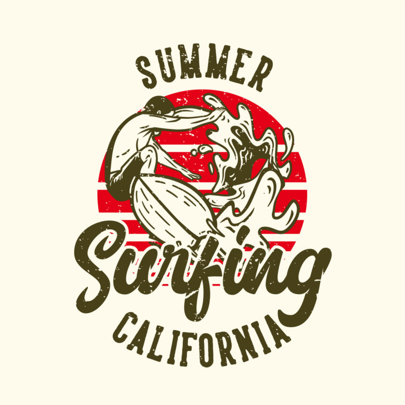 T Shirt Design Slogan Typography Summer Surfing California With Man Surfing Vintage Illustration