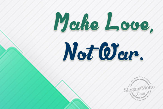 Make Love Not War 575x383