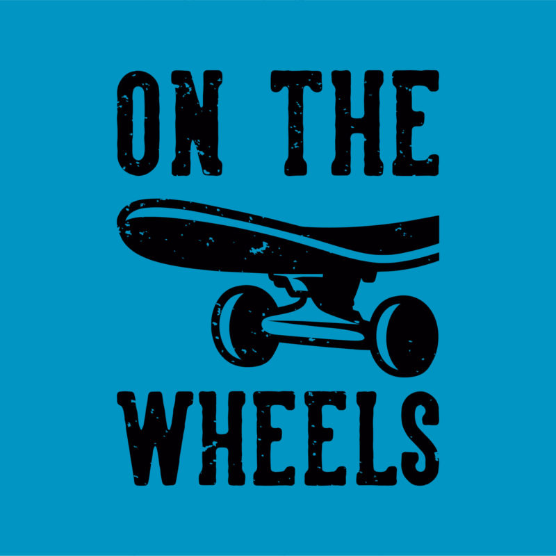 Vintage Slogan Typography On The Wheels For T Shirt Design