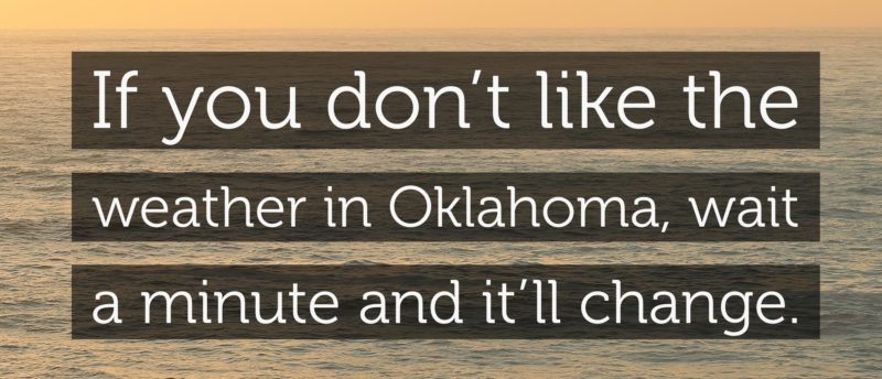If You Don T Like The Weather In Oklahoma Wait A
