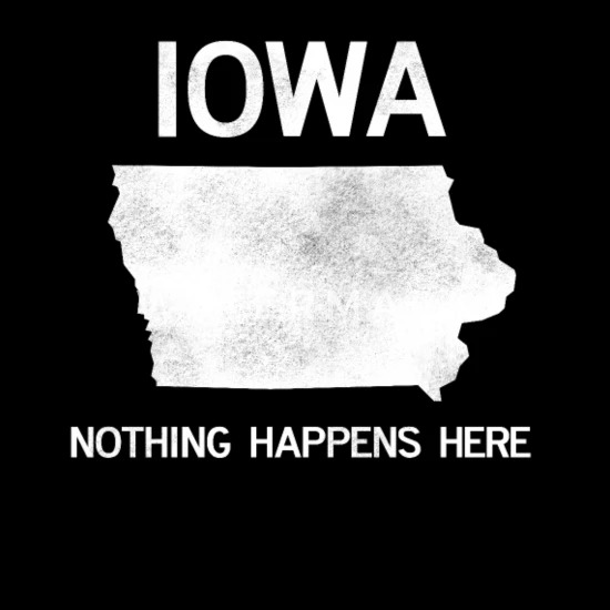 Funny Iowa Quote Saying Nothing Happens