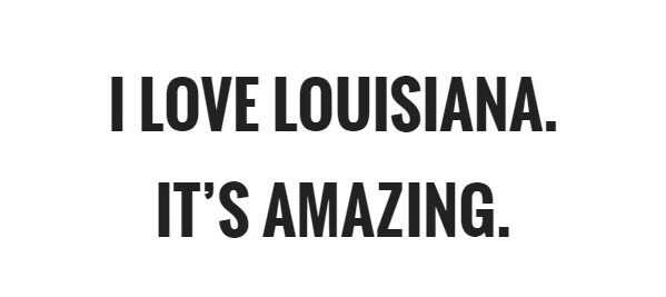 I Love Louisiana Its Amazing Quote 1