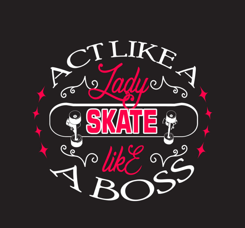 Skater Quotes And Slogan Good For Tee. Act Like A Lady, Skate Like A Boss.