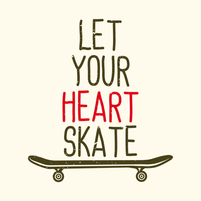 T Shirt Design Slogan Typography Let Your Heart Skate