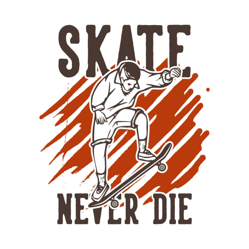 T Shirt Design Skate Never Die With Skater Playing Skateboard Vintage Illustration